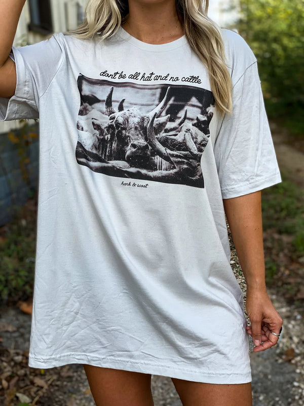 Don’t Be All Hat and No Cattle T-Shirt